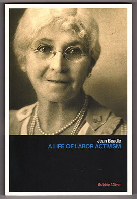 Jean Beadle: A Life of Labor Activism by Bobbie Oliver