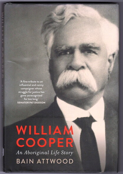 William Cooper: An Aboriginal Life Story by Bain Attwood