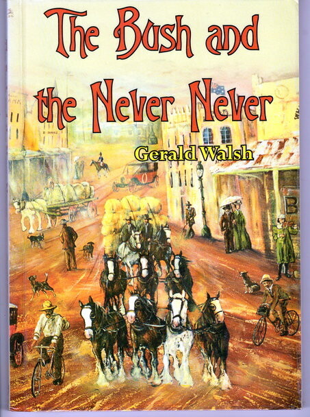 The Bush and the Never Never by Gerald Walsh