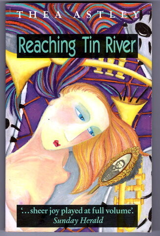 Reaching Tin River by Thea Astley