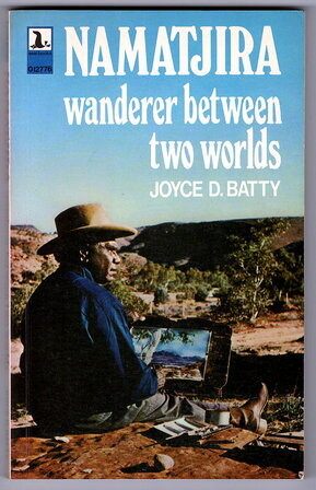 Namatjira: Wanderer Between Two Worlds by Joyce D Batty