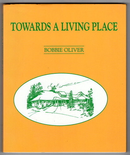 Towards a Living Place: Hospice and Palliative Care in Western Australia, 1977 to 1991 by Bobbie Oliver