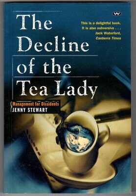 The Decline of the Tea Lady: Management for Dissidents by Jenny Stewart