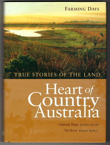 Heart of Country Australia: True Stories of the Land: Volume 2 - Outback Heart by Joanne van Os and The River by Patrice Newell