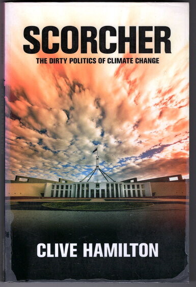 Scorcher: The Dirty Politics of Climate Change by Clive Hamilton