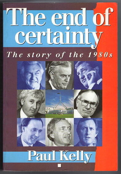 The End of Certainty: The Story of the 1980s by Paul Kelly