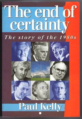 The End of Certainty: The Story of the 1980s by Paul Kelly
