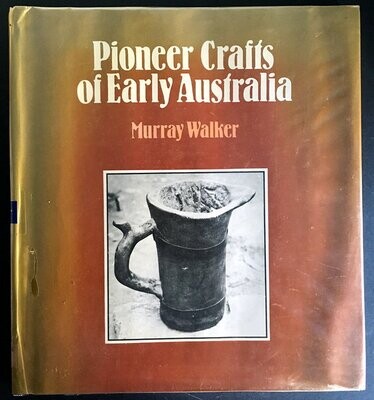 Pioneer Crafts of Early Australia by Murray Walker &amp; the Crafts Council of Australia