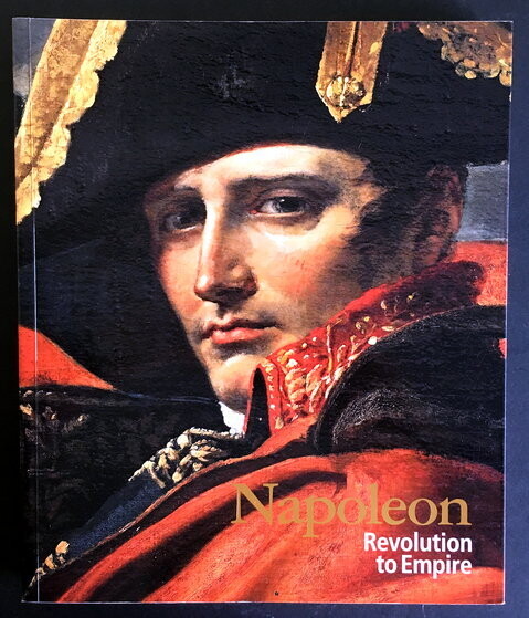 Napoleon: Revolution to Empire [Published for the Exhibition held at NGV International, June 2 - Oct. 7, 2012]