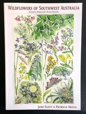 Wildflowers of Southwest Australia: Augusta-Margaret River Region by Jane Scott and Patricia Negus