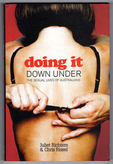 Doing it Down Under: The Sexual Lives of Australians by Juliet Richters and Chris Rissel
