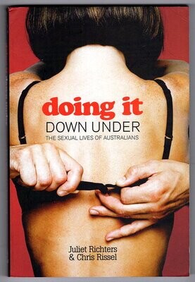 Doing it Down Under: The Sexual Lives of Australians by Juliet Richters and Chris Rissel
