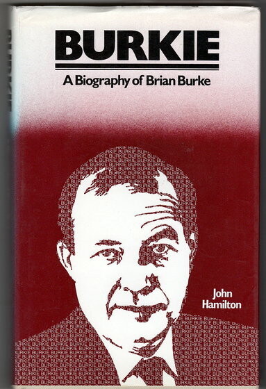 Burkie: A Biography of Brian Burke by John Hamilton
