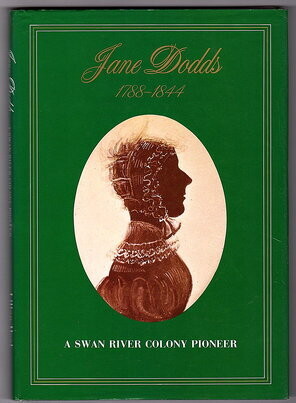 Jane Dodds, 1788-1844: A Swan River Colony Pioneer by Lilian Heal