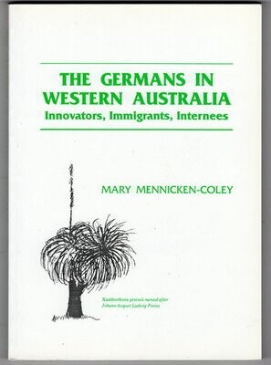 The Germans in Western Australia: Innovators, Immigrants, Internees by Mary Mennicken-Coley