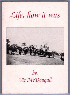 Life, How it Was by Vic McDougall
