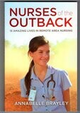 Nurses of the Outback: 15 Amazing Lives in Remote Area Nursing by Annabelle Brayley