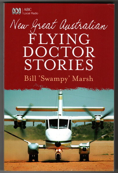 New Great Australian Flying Doctor Stories by Bill Swampy Marsh