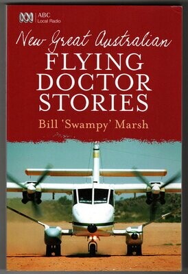 New Great Australian Flying Doctor Stories by Bill Swampy Marsh