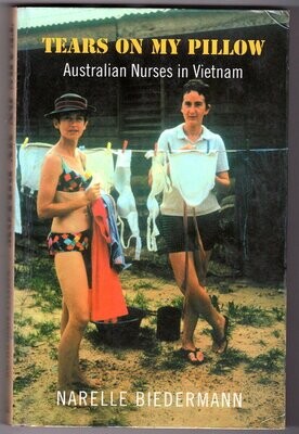 Tears on My Pillow: Australian Nurses In Vietnam