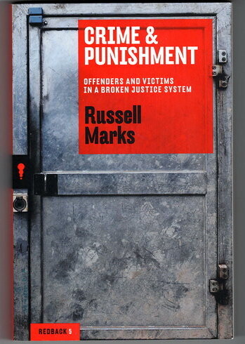 Crime &amp; Punishment: Offenders and Victims in a Broken Justice System by Russell Marks