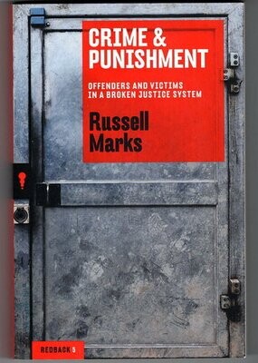 Crime &amp; Punishment: Offenders and Victims in a Broken Justice System by Russell Marks