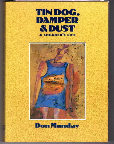 Tin Dog, Damper and Dust: A Shearer's Life by Don Munday