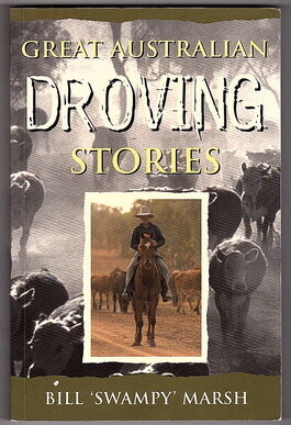 Great Australian Droving Stories by Bill Swampy Marsh