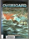 Overboard: You Would Not Believe What Really Triggered Australia’s Controversial Policy on Boat People by Ghassan Nakhoul