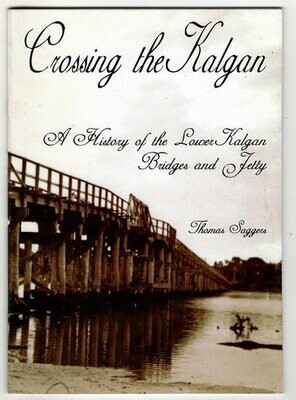 Crossing the Kalgan: A History of the Lower Kalgan Bridges and Jetty by Thomas Saggers