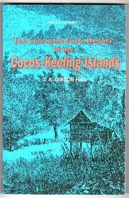 The Colourful Early History of the Cocos-Keeling Islands by C A Gibson-Hill