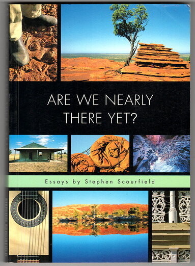 Are We Nearly There Yet? Essays by Stephen Scourfield