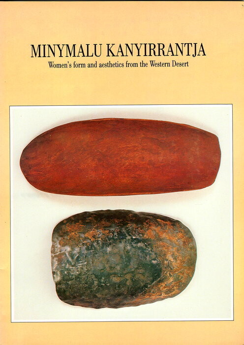 Minymalu Kanyirrantja: A Western Desert Women’s Aesthetic: Women’s Form and Aesthetics From the Western Desert, Decorated and Undecorated Bowls From the Ngaanyatjarra Lands by Gary Proctor