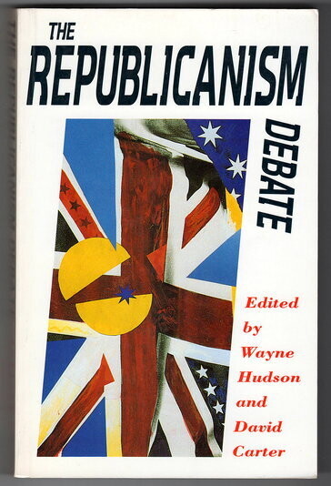 The Republicanism Debate edited by Wayne Hudson and David Carter