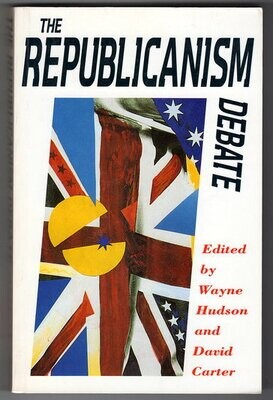 The Republicanism Debate edited by Wayne Hudson and David Carter