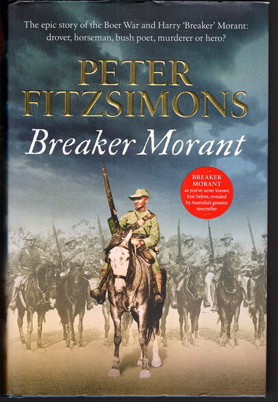 Breaker Morant: The Epic Story of the Boer War and Harry ‘Breaker’ Morant: Drover, Horseman, Bush Poet – Murderer or Hero? by Peter Fitzsimons