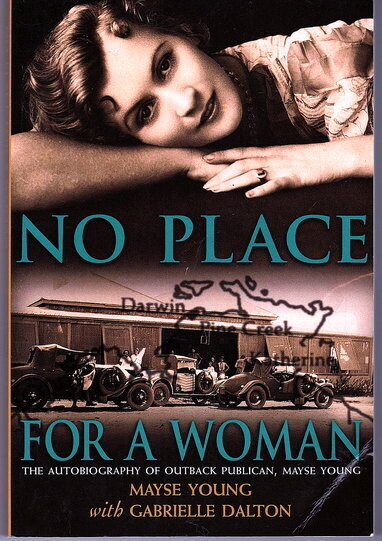 No Place for a Woman: The Autobiography of Outback Publican, Mayse Young by Mayse Young and Gabrielle Dalton