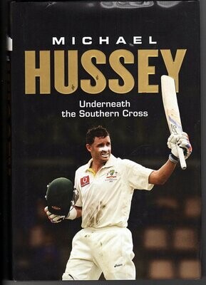 Michael Hussey: Underneath the Southern Cross by Michael Hussey