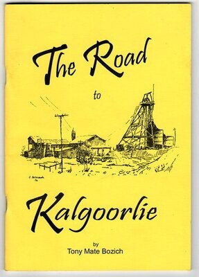 The Road to Kalgoorlie by Tony Mate Bozich