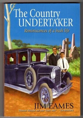 The Country Undertaker: Reminiscences of a Bush Life by Jim Eames