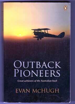 Outback Pioneers: Great Achievers of the Australian Bush by Evan McHugh