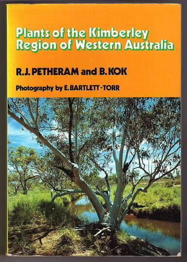 Plants of the Kimberley Region of Western Australia by R J Petheram and B Kok