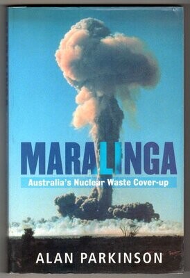 Maralinga: Australia&#39;s Nuclear Waste Cover-Up by Alan Parkinson