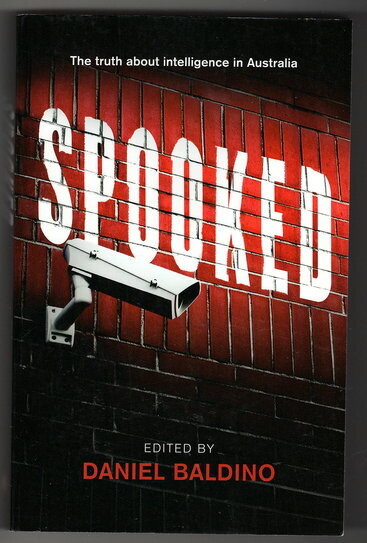 Spooked: The Truth About Intelligence in Australia edited by Daniel Baldino