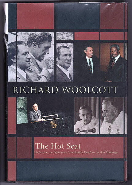 The Hot Seat: Reflections on Diplomancy from Stalin&#39;s Death to the Bali Bombings by Richard Woolcott