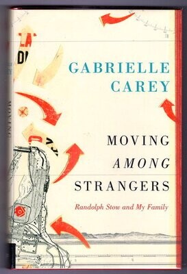 Moving Among Strangers: Randolph Stow and My Family by Gabrielle Carey