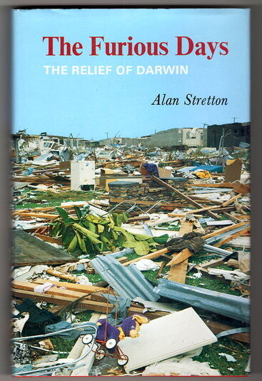 The Furious Days: The Relief of Darwin by Alan Stretton