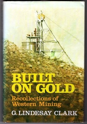 Built on Gold: Recollections of Western Mining Corporation by G Lindesay Clark