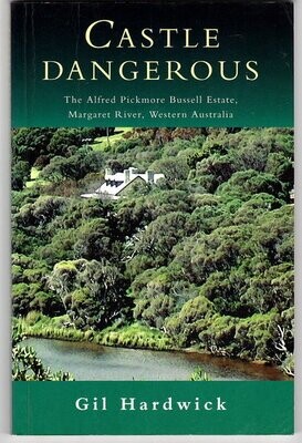 Castle Dangerous: The Alfred Pickmore Bussell Estate, Margaret River, Western Australia by Gil Hardwick