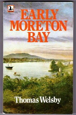 Early Moreton Bay by Thomas Welsby
